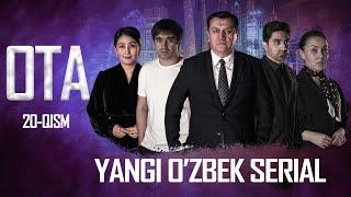 OTA O'zbek serial 20-qism || ОТА Ўзбек сериал 20-қисм.