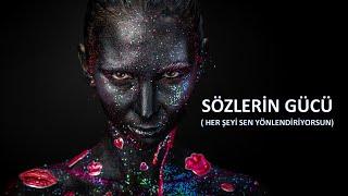 SÖZLERİN GÜCÜ - İYİ YA DA KÖTÜYÜ SEN ÇEKERSİN