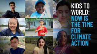 Kids to World: Now Is the Time for Climate Action