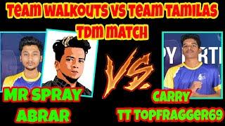 Team Walkouts VS Team Tamilas TDM Match | Mr Spray , Abrar VS Carry ,TT Topfragger69 | 2 VS 2 TDM