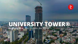 Highlights: Recorrido de obra por University Tower. 19 julio 2024 | www.edemx.com