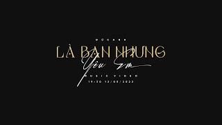 ĐỨC ANH - LÀ BẠN NHƯNG YÊU EM - TEASER OFFICIAL