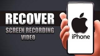 How To Recover Screen Recording Video iPhone