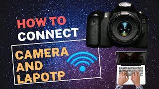How To Connect CANON Camera And Laptop Using WIFI