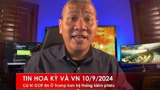 TIN HOA KỲ VÀ VN 10/9/2024: Cử tri đảng Cộng Hòa tin tưởng Ô Trump nhiều hơn là hệ thống kiểm phiếu