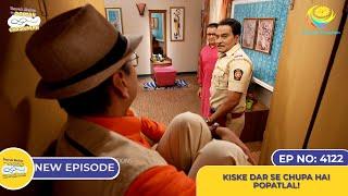 NEW! Ep 4122 - Kiske Dar Se Chupa Hai Popatlal! I Taarak Mehta Ka Ooltah Chashmah | तारक मेहता