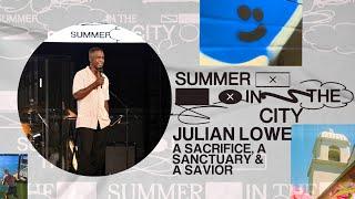 A Sacrifice, A Sanctuary, & A Savior - Pastor Julian Lowe