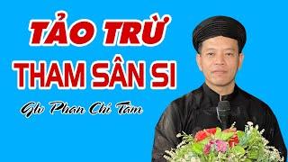 CỘI SÂN SI CŨNG PHẢI TẢO TRỪ … KIM THÂN THỊ HIỆN DỨT TRỪ TỬ SANH.