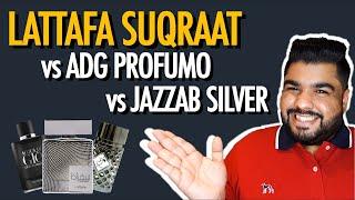 Lattafa Suqraat vs ADG Profumo vs Ard Al Zaafaran Jazzab Silver | Fragrance Comparison and Review