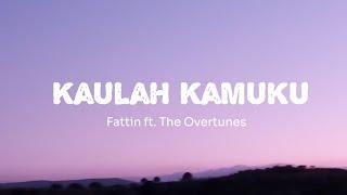 Fatin ft. TheOvertunes - Kaulah Kamuku (Lirik)