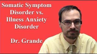 What is the difference between Somatic Symptom Disorder and Illness Anxiety Disorder?