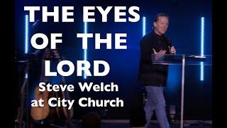 THE EYES OF THE LORD - Pastor Steve Welch - City Church Sunshine Coast