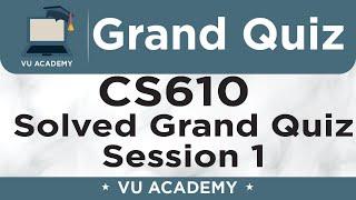 CS610 || Grand Quiz of CS610 Session 1 Solved by VU ACADEMY