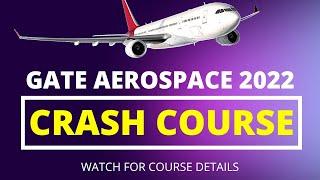 GATE Aerospace Engineering LIVE CRASH COURSE ( with two revisions & videos also ) date announced