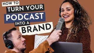 Turn Your Podcast Into a Brand and GET MORE Listeners