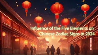 Influence of the Five Elements on Chinese Zodiac Signs in 2024 #cny2024 #yearofthedragon