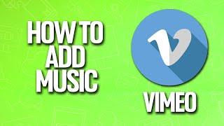 How To Add Music In Vimeo Tutorial