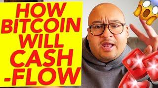 HOW BITCOIN WILL CASH-FLOW!!!