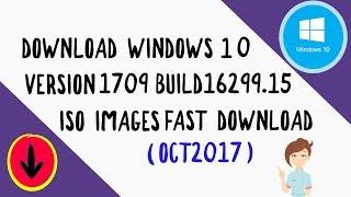 Download Windows 10 version 1709 Build 16299.15 ISO images Ocotober 2017 RS 3