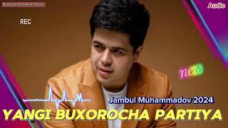 Jambul Muhammadov 2024- Yangi buxorocha partiya / Янги Бухороча партия Жамбул Мухаммедов (Audio)