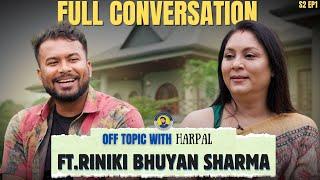 | Riniki Bhuyan Sharma like NEVER BEFORE | Love, politics, business and more |Off Topic Season 2|