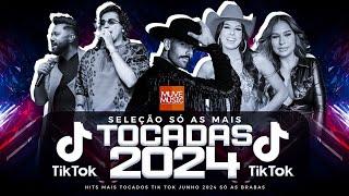 SÓ AS MAIS TOCADAS TIK TOK JUNHO  2024 - SELEÇÃO HITS TIK TOK 2024 - SÓ AS TOP TIK TOK 2024