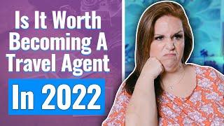 Is It Worth Becoming A Travel Agent In 2022