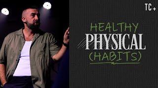 Healthy Habits - Physical | Ps Alex Evans | The Collective Church