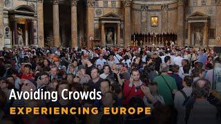 Avoiding Crowds - Rick Steves’ Europe Travel Guide - Travel Bite