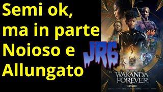 Semi ok, ma in parte Noioso e Allungato ; Black Panther 2 Wakanda Forever