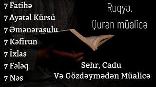 7 Fatihə 7 Ayətəl Kürsü 7 Əmənərasulu 7 Kəfirin  7 İxlas  7 Fələq 7 Nəs || Ruqyə | Quran müalicə