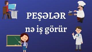 PEŞƏLƏR- HARDA İŞLƏYİR VƏ NƏ İŞ GÖRÜR?