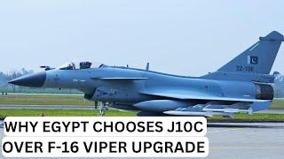 Why Egypt chooses J10C Over F-16 Viper Upgrade/Ultra Defence