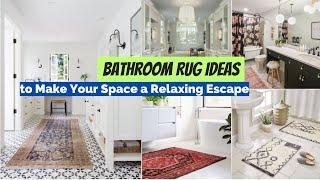 42 Bathroom Rug Ideas to Make Your Space a Relaxing Escape