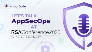 ArmorCode Team Kickoff | 𝗟𝗲𝘁'𝘀 𝗧𝗮𝗹𝗸 𝗔𝗽𝗽𝗦𝗲𝗰𝗢𝗽𝘀 at RSA Conference 2023