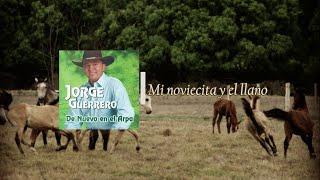 Mi noviecita y el llano - Jorge Guerrero El Guerrero del Folklore