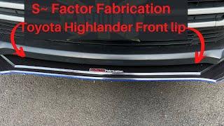 How to install S~Factor fabrication front lip on a 2017 Toyota Highlander