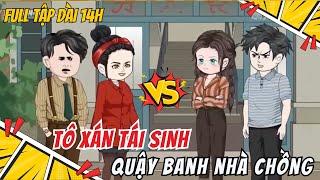 Tô Xán Tái Sinh Quậy Banh Nhà Chồng | Full Video Dài 13h | Gin Vietsub