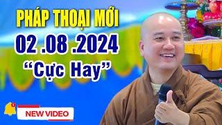 Pháp Thoại Mới "Cực Hay" 01 .08 .2024 _ Giảng Sư Thích Pháp Hòa