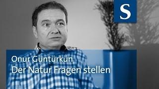 Onur Güntürkün: Der Natur Fragen stellen