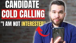 Cold Calling Candidates: How To Handle The Objection "I am Not Interested" As A Recruiter?