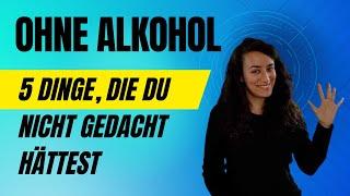 5 Dinge, die sich OHNE ALKOHOL verbessern ⎜nüchtern ⎜ Leben ohne Alkohol