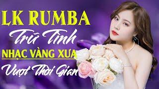 LK Rumba Nhạc Vàng Xưa Êm Tai Ru Ngủ Về Đêm  LK Nhạc Sống Rumba Trữ Tình Hải Ngoại Vượt Thời Gian