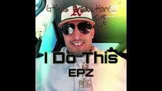 EPZ - I Do This