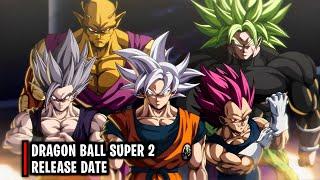 Dragon Ball Super 2 Release Date 