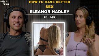 Episode 102 - Eleanor Hadley // Certified sex educator - Why you really don't have a health sex life