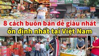 8 cách buôn bán dễ giàu nhất và ổn định nhất ở Việt Nam mà ít ai chịu làm | Xanh 24h