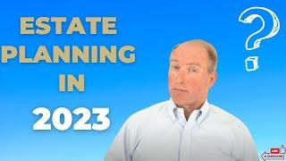 Estate Planning in 2023