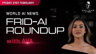 Frid-AI Roundup with AVA | February 21