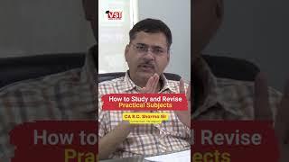 How to Study and Revise Practical Subjects - By CA RC Sharma Sir